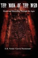 The Book of the Dead Death and Mourning Through the Ages 1365557138 Book Cover