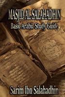 Masjid Al Salahadhin: Basic Arabic Study Guide 1729619061 Book Cover