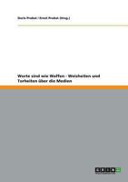 Worte sind wie Waffen - Weisheiten und Torheiten �ber die Medien 3638957462 Book Cover
