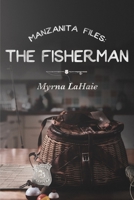 Manzanita Files: The Fisherman 1645311619 Book Cover