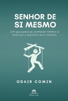 Senhor de Si Mesmo: Uma Profunda Jornada de Autotransformação (Portuguese Edition) 1660111560 Book Cover