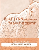 Billy-Lynn the Bear Says "speak the Truth": Morals & Values B08NWTCTFN Book Cover