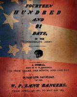 Fourteen hundred and 91 days in the Confederate Army: A journal kept by W.W. Heartsill, or Camp life, day by day of the W.P. Lane Rangers from April 19, 1861 to May 20, 1865 0916107175 Book Cover