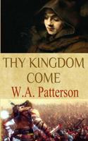 Thy Kingdom Come 1530245494 Book Cover