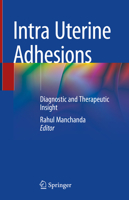 Intra Uterine Adhesions: Diagnostic and Therapeutic Insight 9813341440 Book Cover