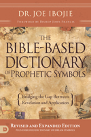 The Bible-Based Dictionary of Prophetic Symbols: Bridging the Gap Between Revelation and Application 0768443393 Book Cover