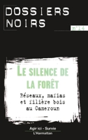 Le Silence de la forêt : réseaux, mafias et filière bois au Cameroun 2738496318 Book Cover