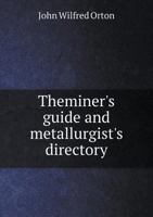 Theminer's Guide and Metallurgist's Directory 5518766114 Book Cover