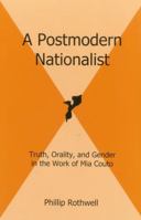 A Postmodern Nationalist: Truth, Orality, and Gender in the Work of Mia Couto 0838755852 Book Cover