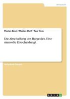 Die Abschaffung des Bargeldes. Eine sinnvolle Entscheidung? 3668666806 Book Cover