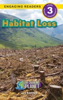 Habitat Loss: Our Changing Planet 1774769034 Book Cover