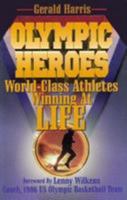 Olympic Heroes: World-Class Athletes Winning at Life 0805462910 Book Cover