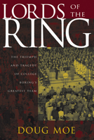 Lords of the Ring: The Triumph and Tragedy of College Boxing's Greatest Team 0299204200 Book Cover