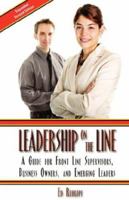 Leadership on the Line: A Guide for Front Line Supervisors, Business Owners, and Emerging Leaders, 2nd Edition 0972219315 Book Cover