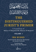 The Distinguished Jurist's Primer - Vol 1: A Translation of Bidayat Al Mujtahid Wa Nihayat Al Muqtasid 8119005767 Book Cover