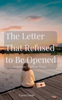 The Letter That Refused to Be Opened: A Journey Back to Trust B0GJS62KYY Book Cover
