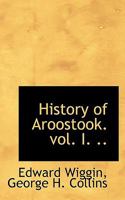 History of Aroostook 1016325924 Book Cover