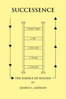 Successence: The Essence of Success 1434907570 Book Cover