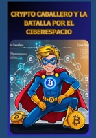 CRYPTO CABALLERO Y LA BATALLA POR EL CIBERESPACIO (Spanish Edition) B0DMPG8STR Book Cover
