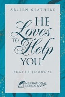 He Loves to Help You: Prayer Journal 1664291253 Book Cover