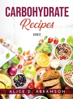 Carbohydrate Recipes: Diet 180325002X Book Cover