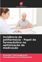 Incidência da polifarmácia - Papel do farmacêutico na optimização da medicação 6205739364 Book Cover