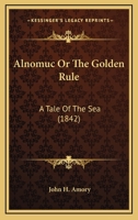 Alnomuc Or The Golden Rule: A Tale Of The Sea 0548869626 Book Cover