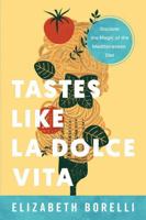 Tastes Like la Dolce Vita: Discover the Magic of the Mediterranean Diet 163299903X Book Cover