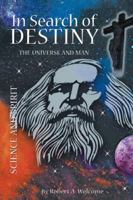 In Search of Destiny: The Universe and Man 1477237496 Book Cover