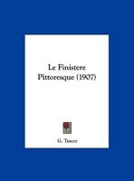 Le Finistere Pittoresque (1907) 1160157707 Book Cover
