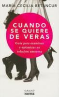 Cuando se quiere de veras/ When you really love: Guia Para Examinar Y Optimizar Su Relacion Amorosa/ Guide to Examine and Optimize Your Love Relationship (Spanish Edition) 9584512994 Book Cover