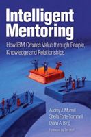 Intelligent Mentoring: How IBM Creates Value through People, Knowledge, and Relationships 0137130848 Book Cover