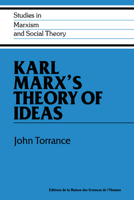Karl Marx's Theory of Ideas (Studies in Marxism and Social Theory) 0521066727 Book Cover