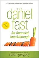 The Daniel Fast for Financial Breakthrough: A 21-Day Journey of Seeking God's Provision for Your Life 1496427769 Book Cover