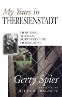 My Years in Theresienstadt: How One Woman Survived the Holocaust 1573921416 Book Cover