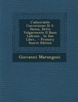 L'admirabile Conversione Di S. Disma, Detto Volgarmente Il Buon Ladrone... In Due Libri... 1021254738 Book Cover