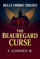 The Beauregard Curse: The Complete Belle Ombre Trilogy (Belle Ombre Saga) B0FX8PQRBC Book Cover