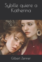 Sybille quiere a Katherina: un hermoso romance B08HT86ZMW Book Cover