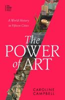 The Power of Art: A World History in Fifteen Cities 0349128472 Book Cover