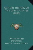 A Short History of the United States 0548636141 Book Cover