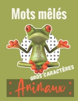 Mots Mêlés Animaux: Mots Cachés Adultes Gros Caractères, 500 Mots, 50 Grilles avec Solutions, Grand Format . Idée Cadeau pour les Amoureux B08BVWTG8M Book Cover