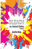 Bleach on Colored Clothes: A Memoir B0BVDCJK6Z Book Cover