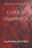 CODEX Vampirica: Les Arcanes de la Nuit (Le Sang de la Nuit Eternelle) (French Edition) B0DG98XN89 Book Cover