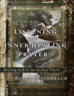 A Guide for Listening and Inner-Healing Prayer: Meeting God in the Broken Places 1617470864 Book Cover
