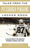 Tales from the Pittsburgh Penguins Locker Room: A Collection of the Greatest Penguins Stories Ever Told 1613214103 Book Cover