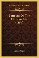 Sermons on the Christian Life 1425530869 Book Cover