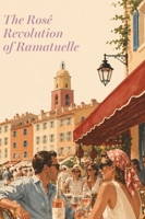 The Rosé Revolution of Ramatuelle 3991910276 Book Cover