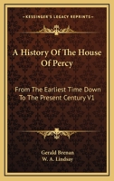 A History Of The House Of Percy: From The Earliest Time Down To The Present Century V1 1432643142 Book Cover