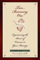 Two Becoming One: Experiencing the Power of Oneness in Your Marriage 0802434452 Book Cover