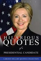 Hilarious Quotes of a Presidential Candidate: Largest Hillary Clinton Quotes Collection 1537197118 Book Cover